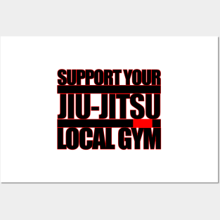 Support your local Brazilian Jiu jitsu gym Posters and Art